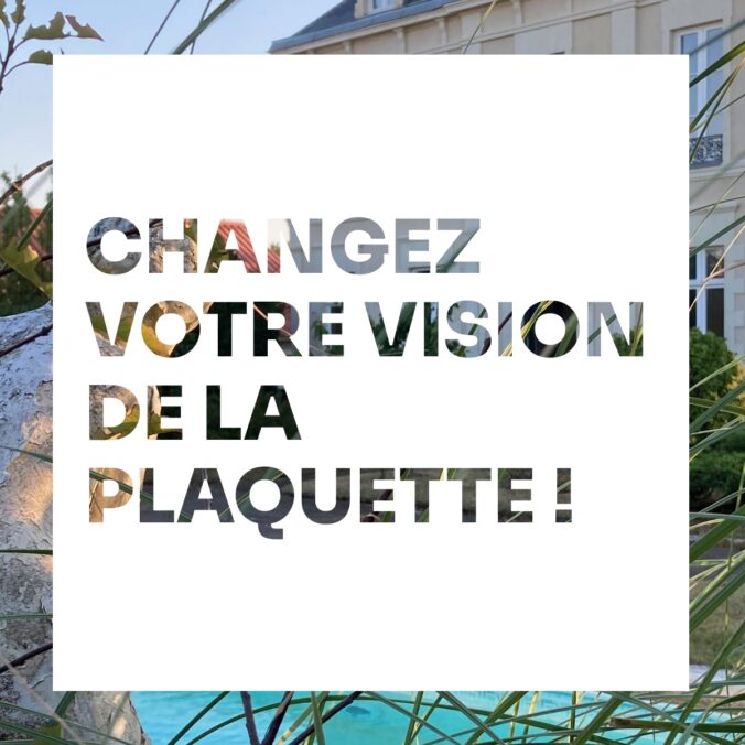 Changez votre vision de la plaquette