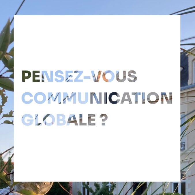 Pensez-vous communication globale ?