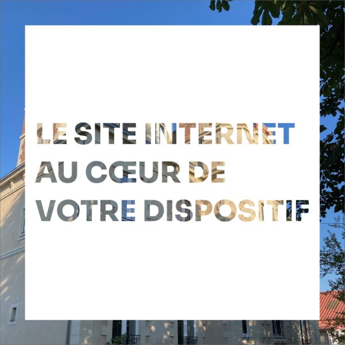 Le site internet au coeur de votre dispositif